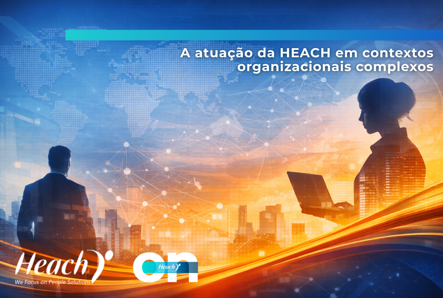 A ATUAÇÃO DA HEACH EM CONTEXTOS ORGANIZACIONAIS COMPLEXOS